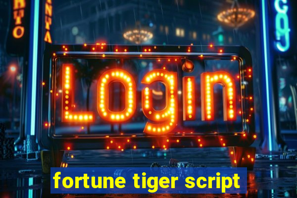 fortune tiger script